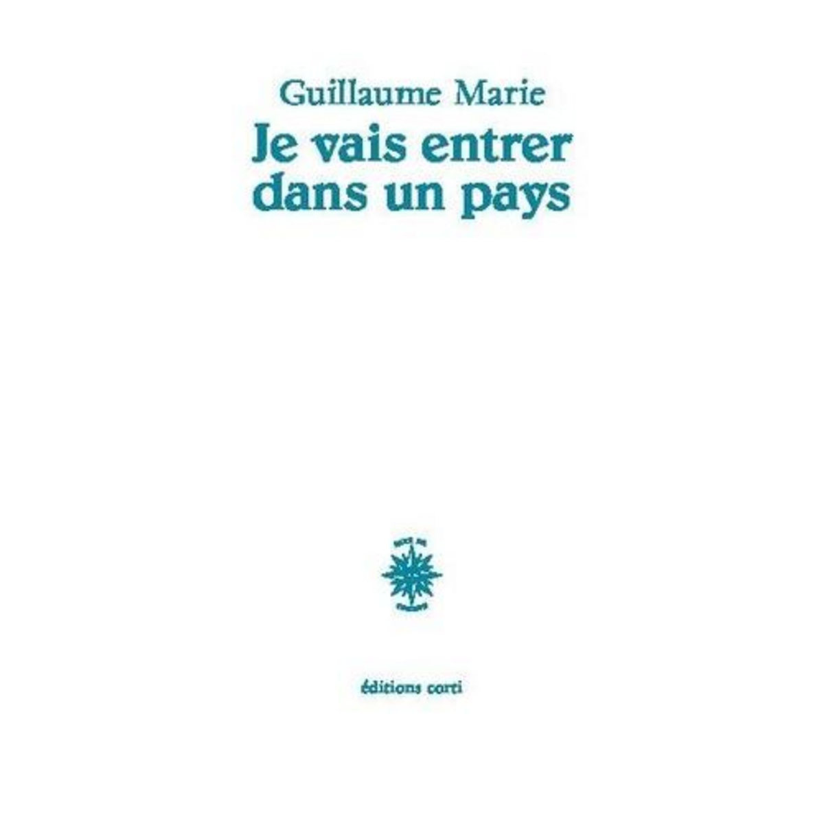 JE VAIS ENTRER DANS UN PAYS, Marie Guillaume