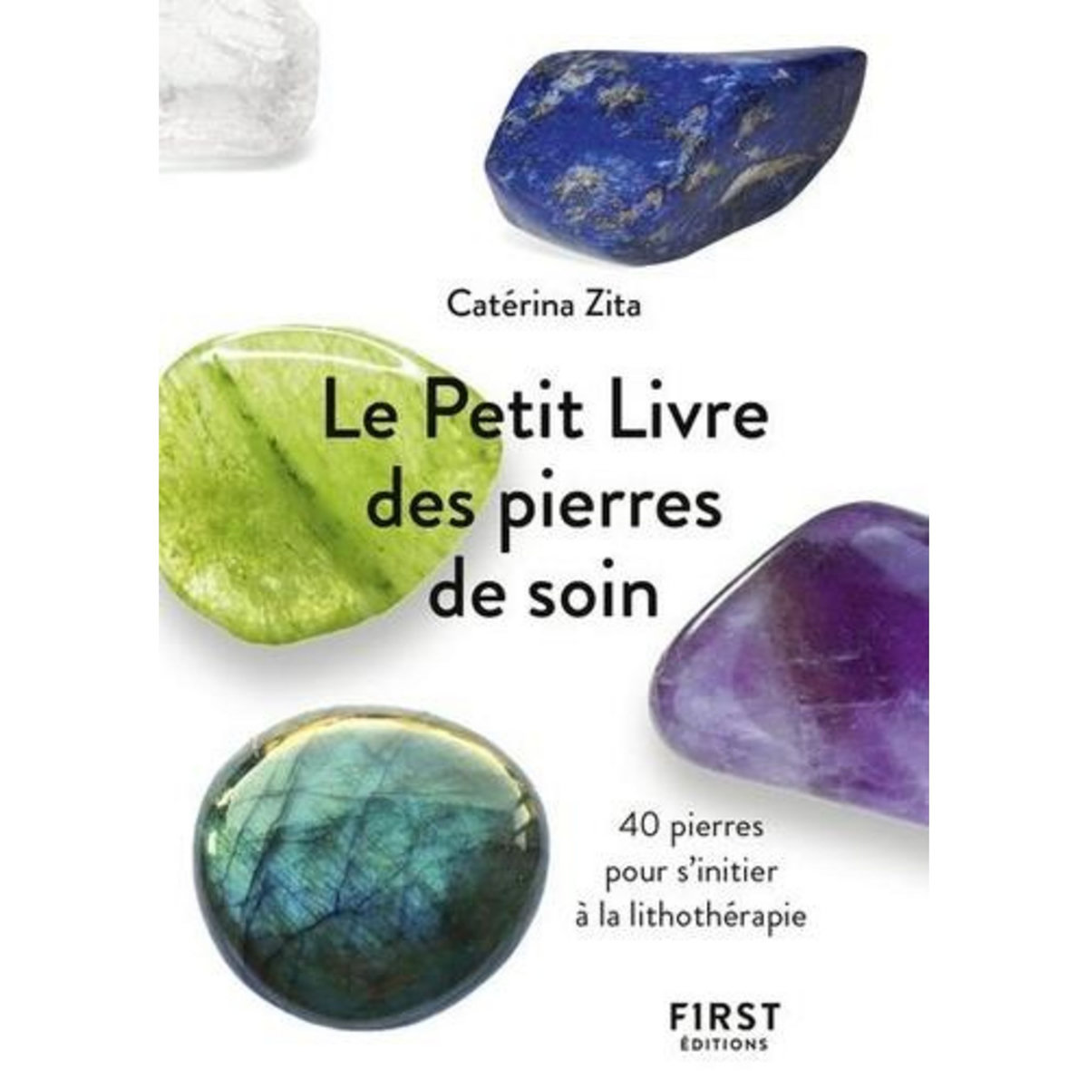LE PETIT LIVRE DES PIERRES DE SOIN, Zita Catérina