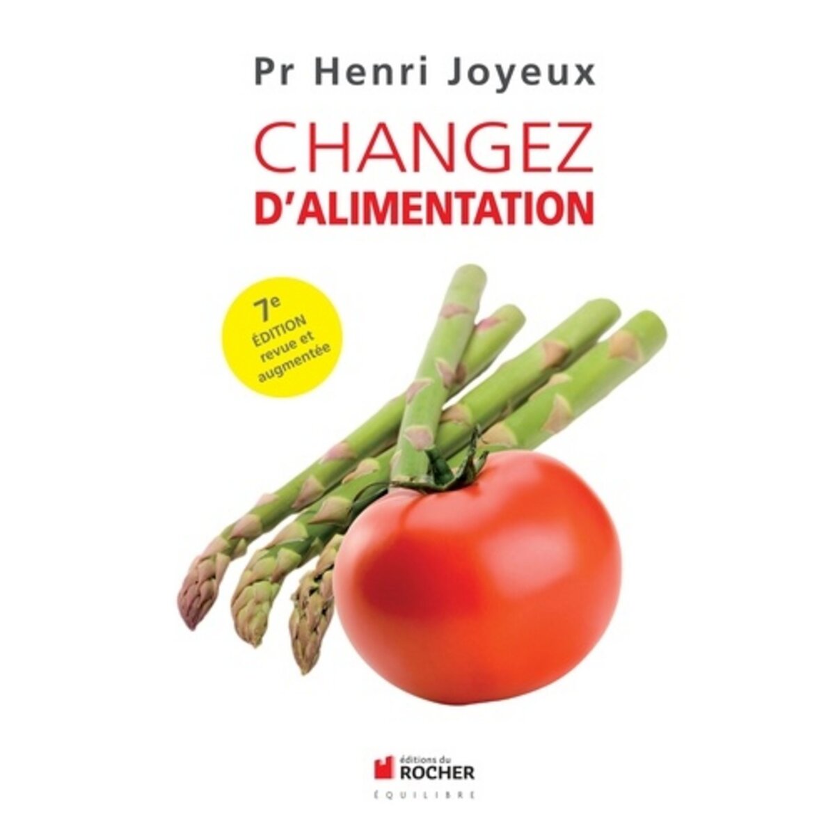  CHANGEZ D'ALIMENTATION. 7E EDITION REVUE ET AUGMENTEE, Joyeux Henri
