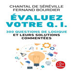 EVALUEZ VOTRE Q.I. 300 QUESTIONS DE LOGIQUE ET LEURS SOLUTIONS COMMENTEES, Séréville Chantal de