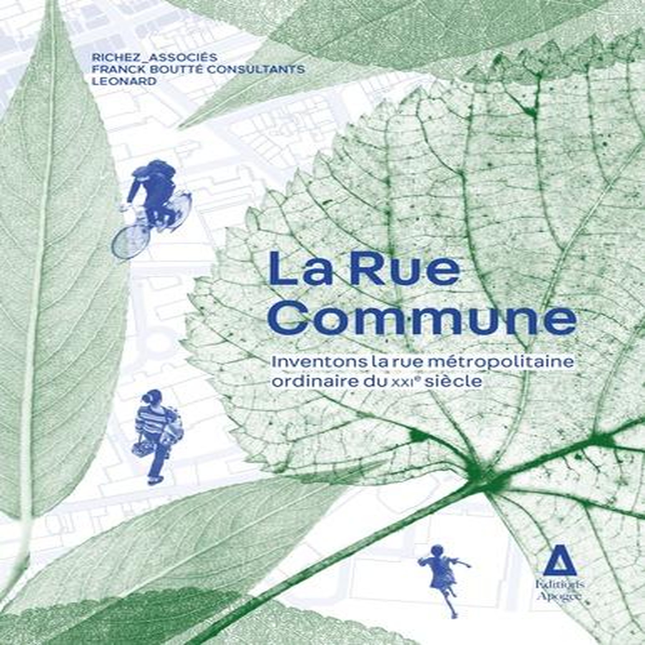 LA RUE COMMUNE. INVENTONS LA RUE METROPOLITAINE ORDINAIRE DU XXIE SIECLE, Richez Associés