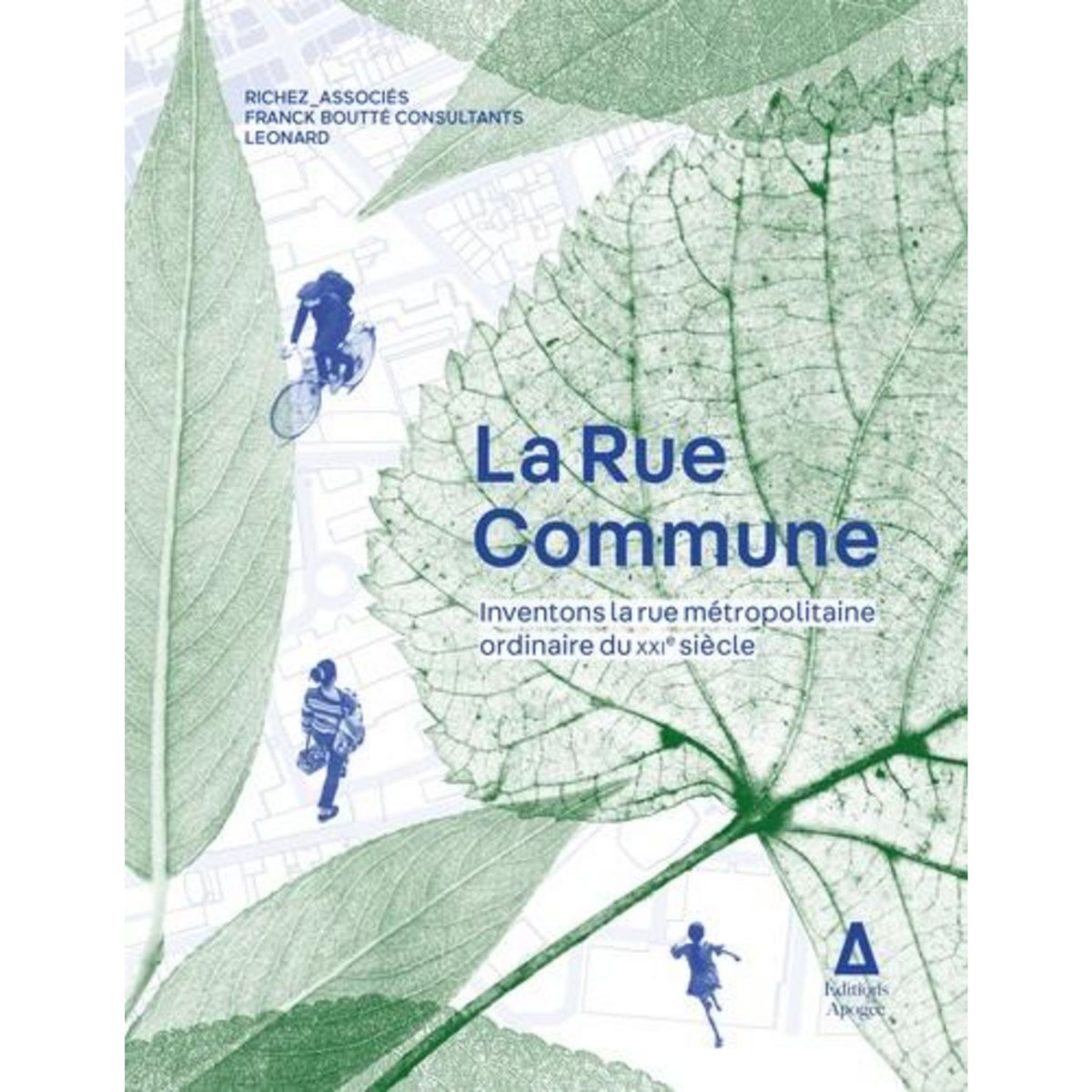 LA RUE COMMUNE. INVENTONS LA RUE METROPOLITAINE ORDINAIRE DU XXIE SIECLE, Richez Associés