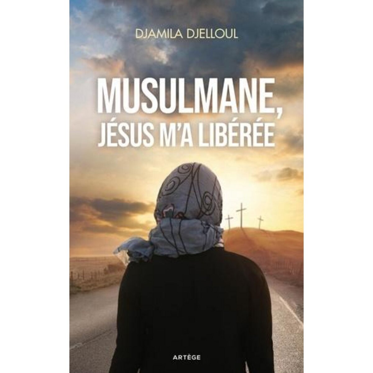 MUSULMANE, JESUS M'A LIBEREE, Djelloul Djamila