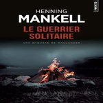 LE GUERRIER SOLITAIRE, Mankell Henning