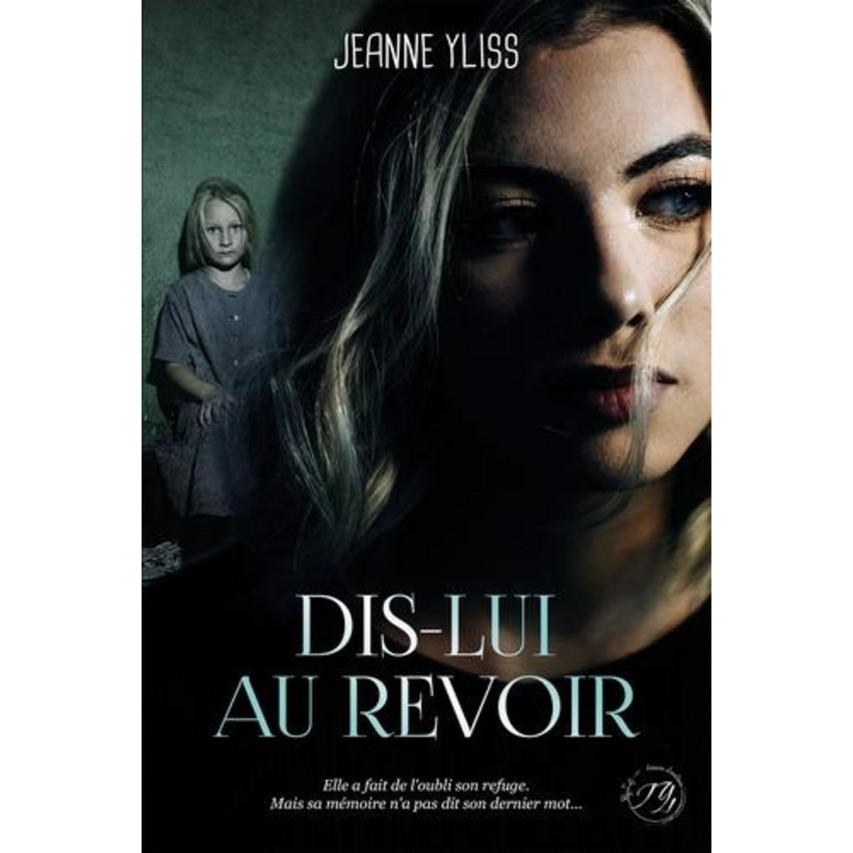 DIS-LUI AU REVOIR, Yliss Jeanne