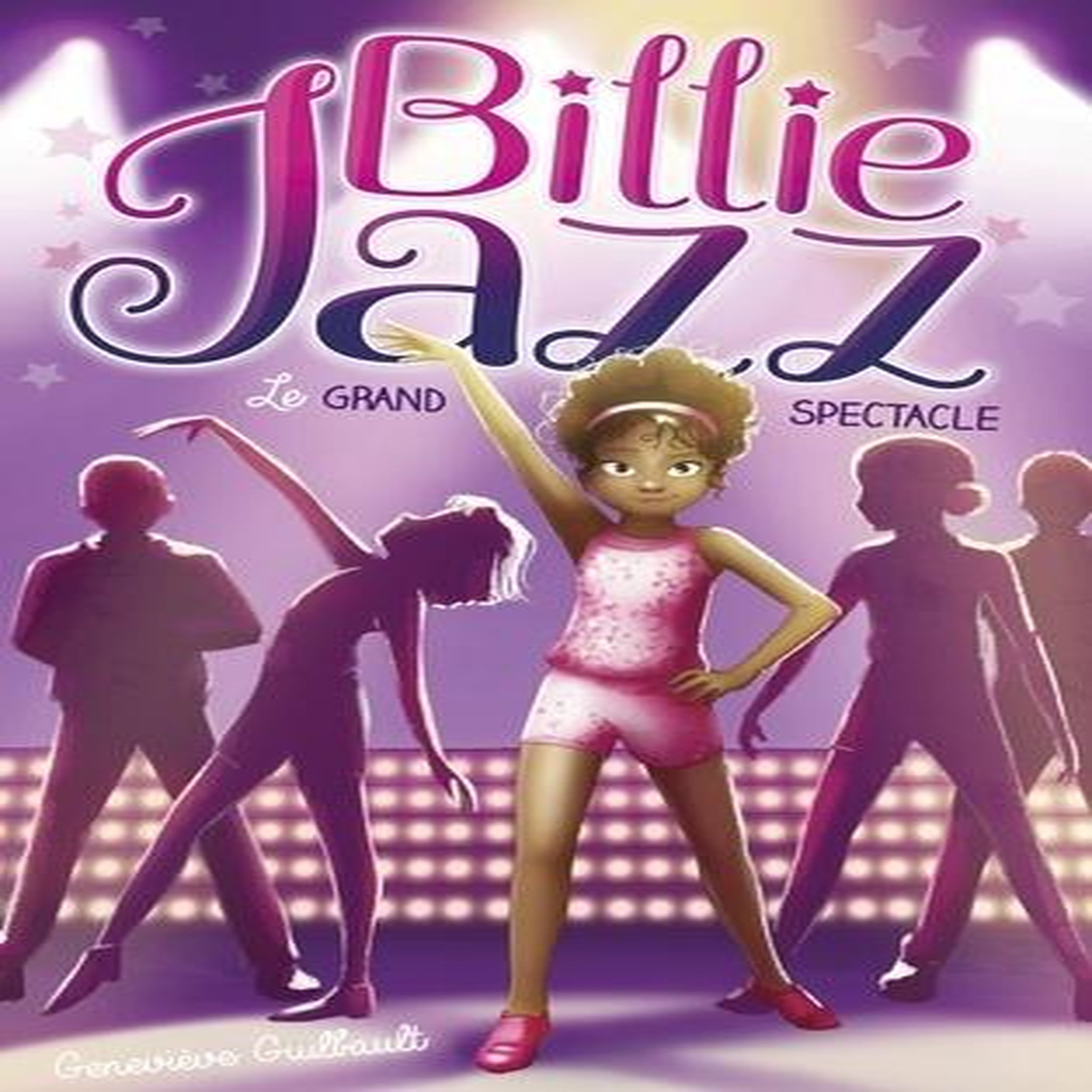 BILLIE JAZZ TOME 2 : LE GRAND SPECTACLE, Guilbault Geneviève