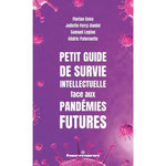 PETIT GUIDE DE SURVIE INTELLECTUELLE FACE AUX PANDEMIES FUTURES, Ferry-Danini Juliette
