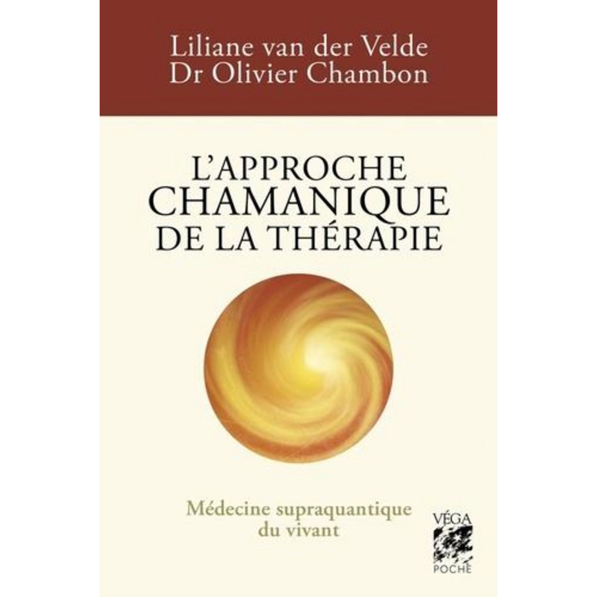 L'APPROCHE CHAMANIQUE DE LA THERAPIE. MEDECINE SUPRAQUANTIQUE DU VIVANT, Van der Velde Liliane
