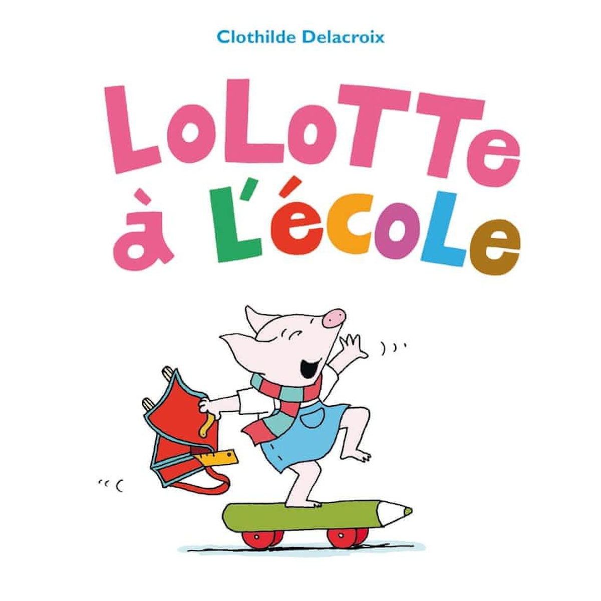 LOLOTTE A L'ECOLE, Delacroix Clothilde
