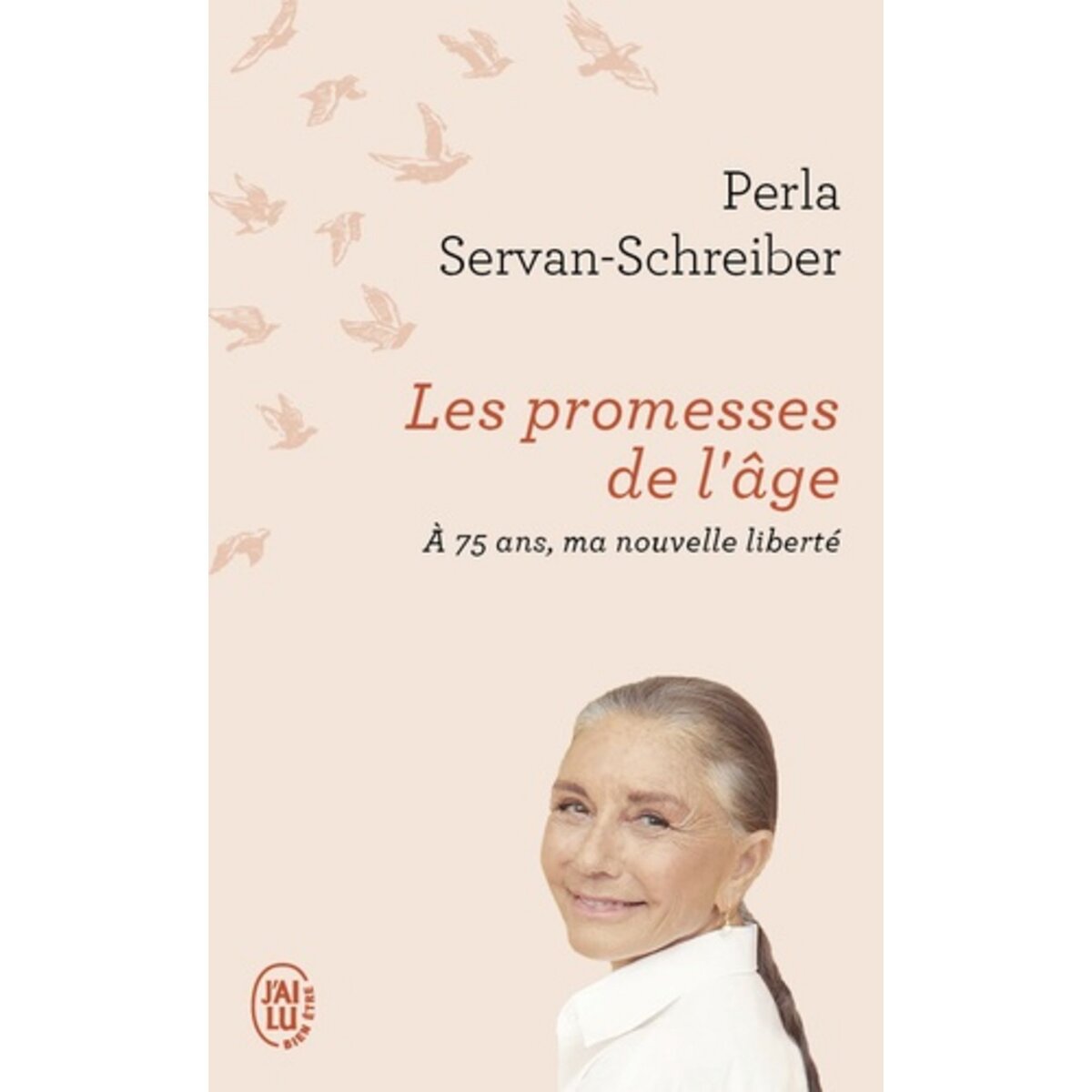 LES PROMESSES DE L'AGE. A 75 ANS, MA NOUVELLE LIBERTE, ServanSchreiber
