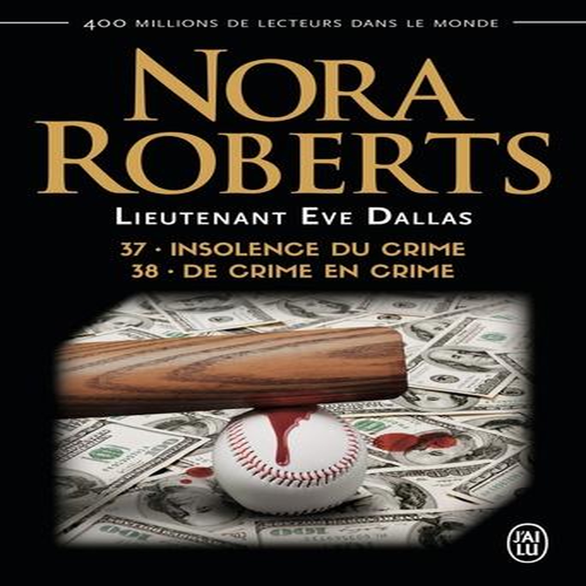 LIEUTENANT EVE DALLAS TOMES 37 ET 38 : INSOLENCE DU CRIME ; DE CRIME EN CRIME, Roberts Nora