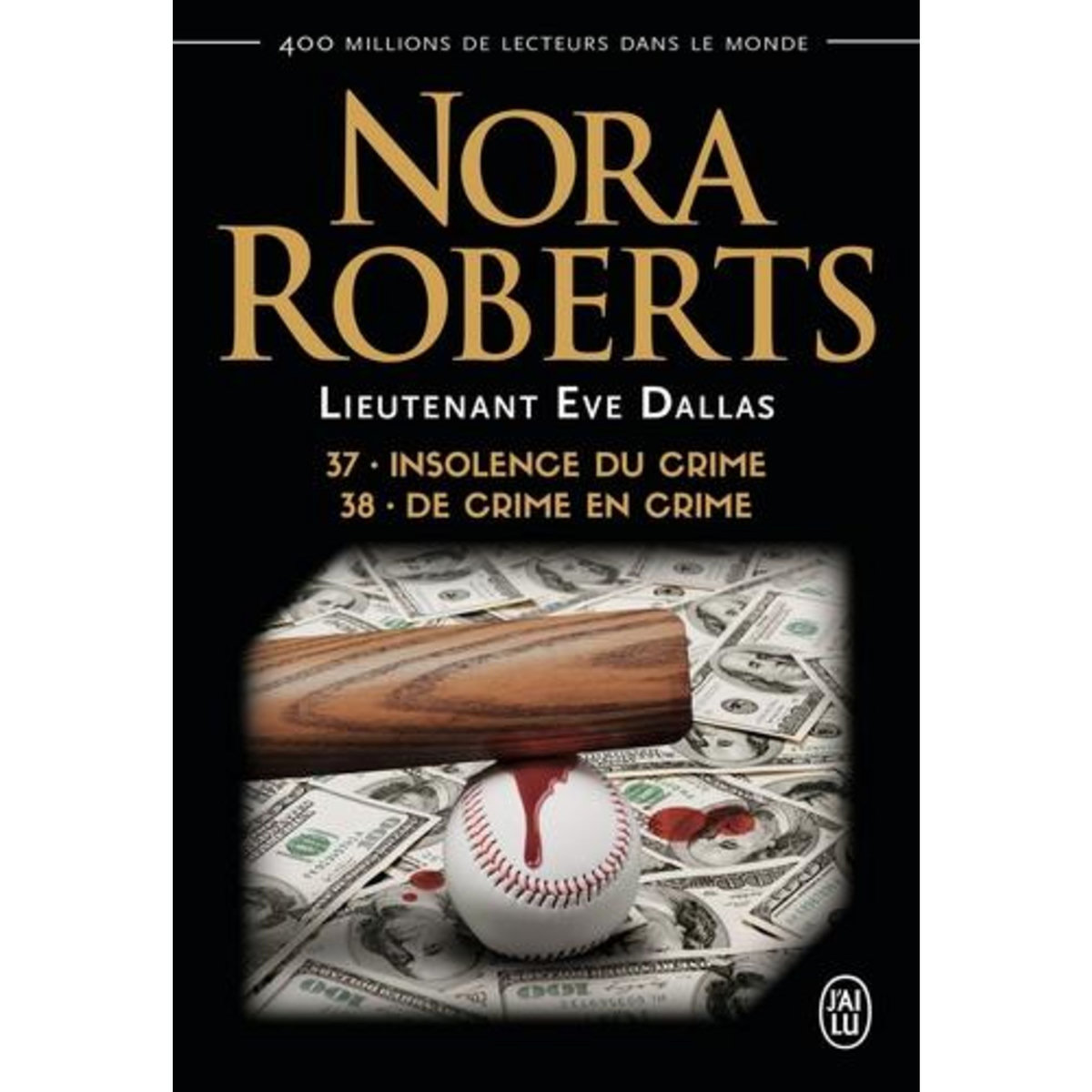LIEUTENANT EVE DALLAS TOMES 37 ET 38 : INSOLENCE DU CRIME ; DE CRIME EN CRIME, Roberts Nora