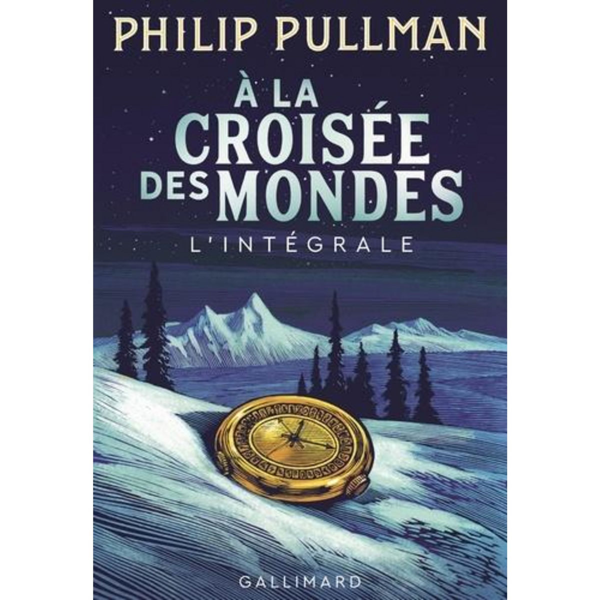 A LA CROISEE DES MONDES L'INTEGRALE : LES ROYAUMES DU NORD ; LA TOUR DES ANGES ; LE MIROIR D'AMBRE, Pullman Philip