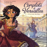 COMPLOTS A VERSAILLES TOME 1 : A LA COUR DU ROI, Carbone