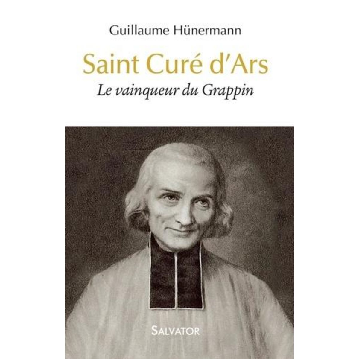 SAINT CURE D'ARS. LE VAINQUEUR DU GRAPPIN, Hunermann Guillaume