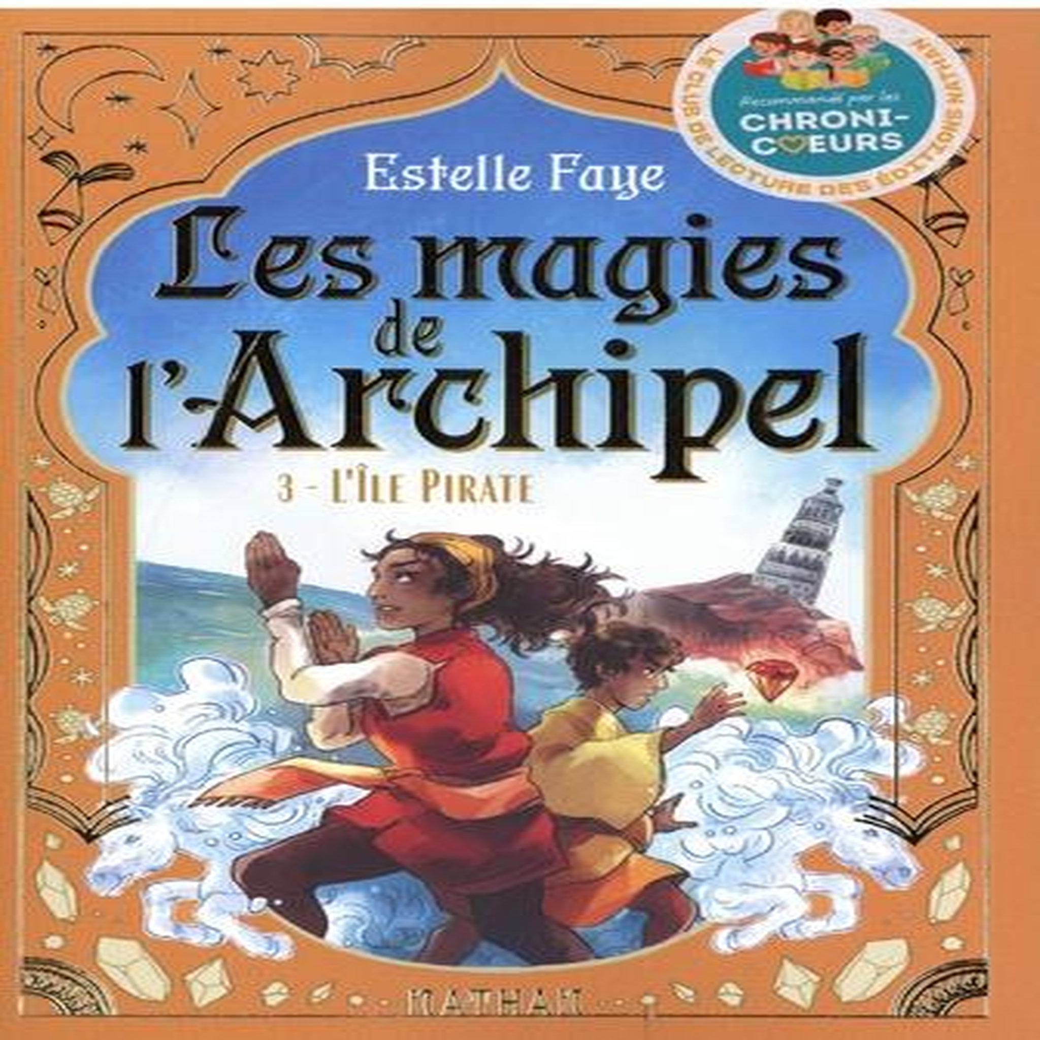 LES MAGIES DE L'ARCHIPEL TOME 3 : L'ILE PIRATE, Faye Estelle