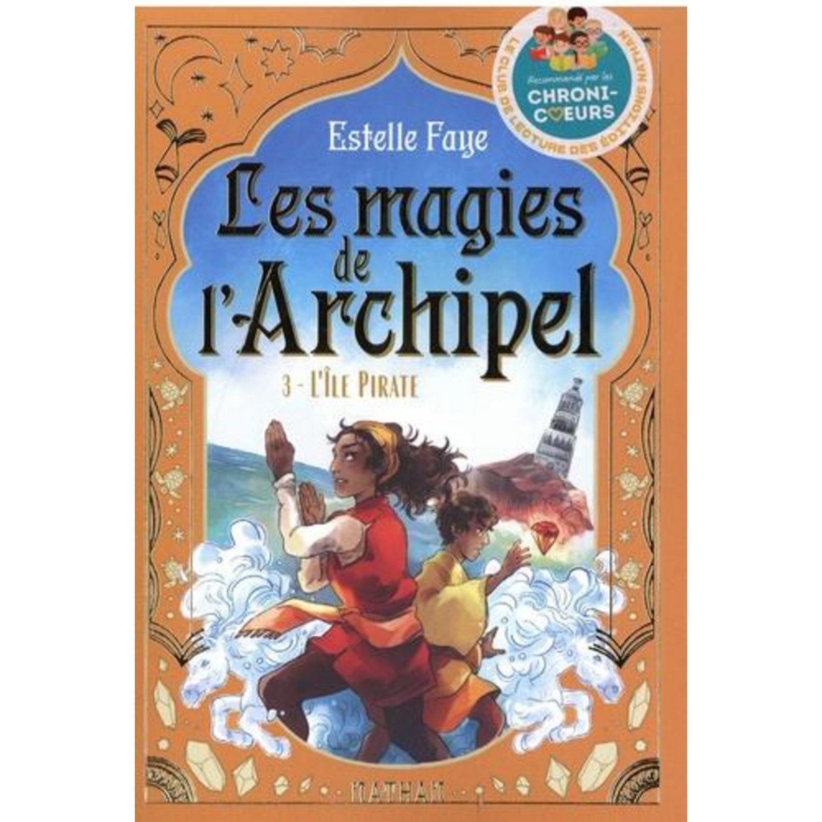 LES MAGIES DE L'ARCHIPEL TOME 3 : L'ILE PIRATE, Faye Estelle