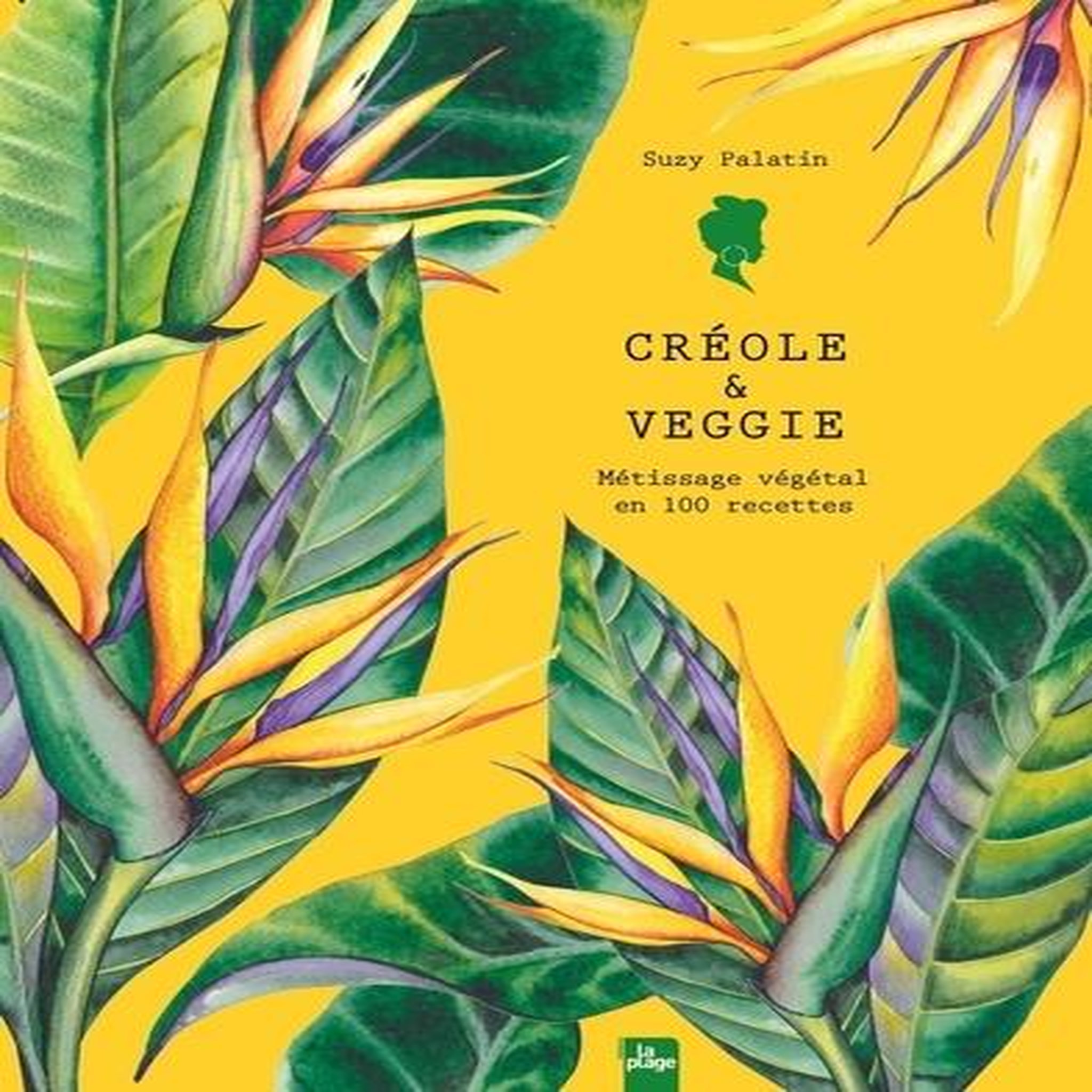 CREOLE & VEGGIE. METISSAGE VEGETAL EN 100 RECETTES, Palatin Suzy