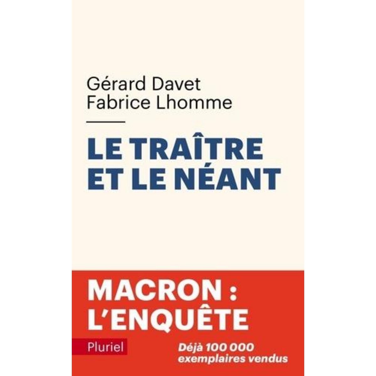 LE TRAITRE ET LE NEANT. MACRON : L'ENQUETE, Davet Gérard