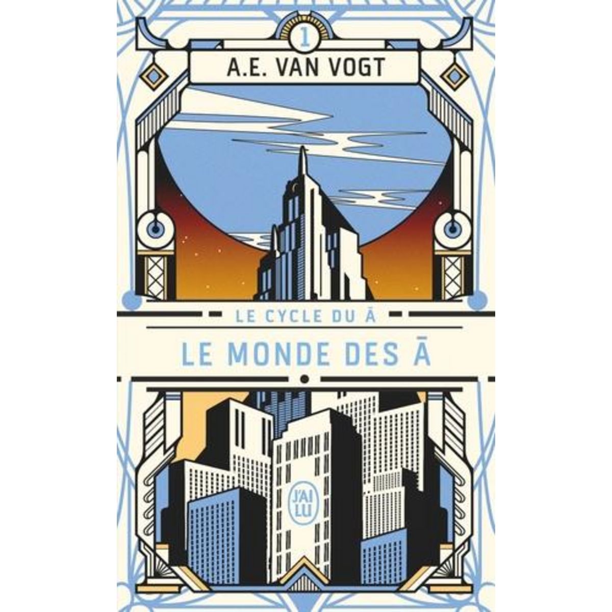 LE CYCLE DU A TOME 1 : LE MONDE DES A, Van Vogt Alfred Elton