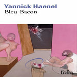 BLEU BACON, Haenel Yannick