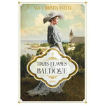 TROIS FEMMES DE LA BALTIQUE TOME 2 : MARTTA, Antell Ann-Christin