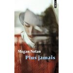 PLUS JAMAIS, Nolan Megan