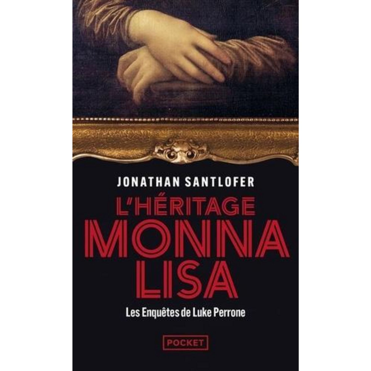 LES ENQUETES DE LUKE PERRONE : L'HERITAGE MONNA LISA, Santlofer Jonathan