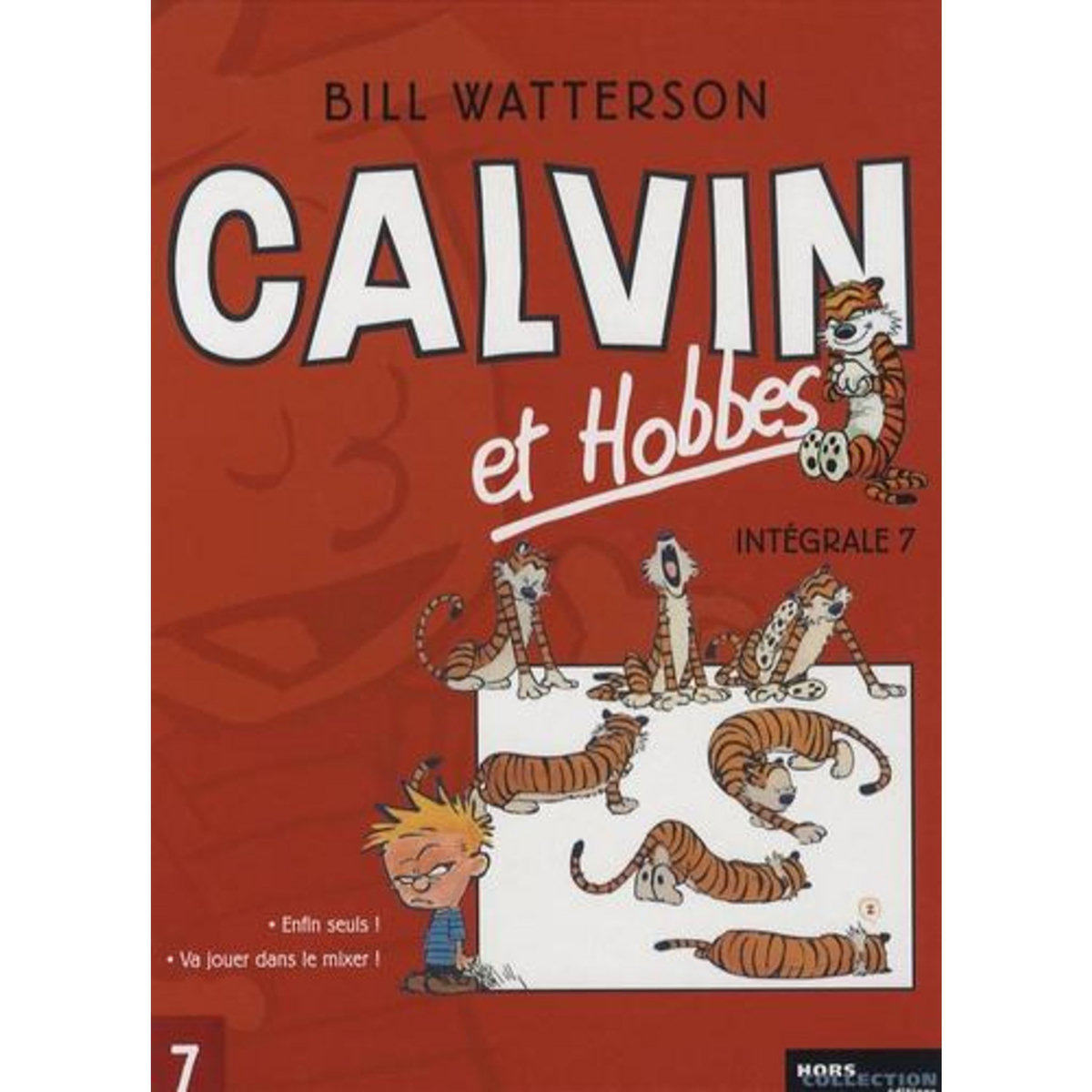 CALVIN ET HOBBES INTEGRALE TOME 7 : ENFIN SEULS ! VA JOUER DANS LE MIXER !, Watterson Bill