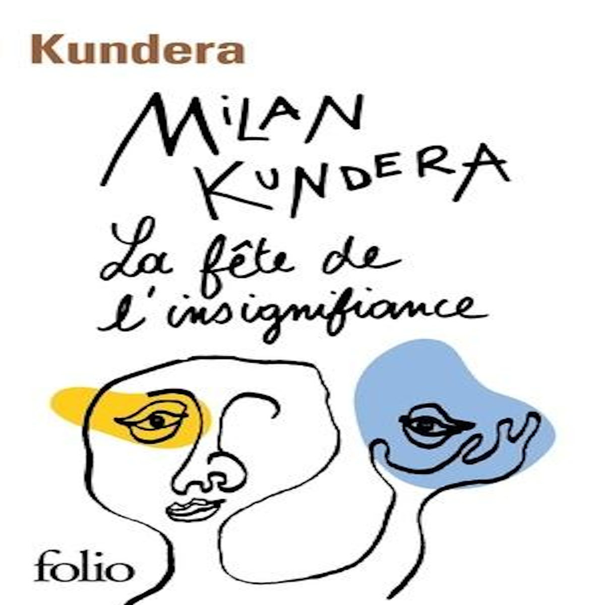 LA FETE DE L'INSIGNIFIANCE, Kundera Milan