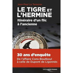 LE TIGRE ET L'HERMINE, ITINERAIRE D'UN FLIC A L'ANCIENNE. 36 ANS D'ENQUETES, DE L'AFFFAIRE CONS-BOUTBOUL A CELLE DE DUPONT DE LIGONNES, Le Tensorer Jean-Paul