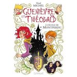 GUENIEVRE ET THEOBALD. A L'ECOLE DE MONTPERDU, Michel Maud