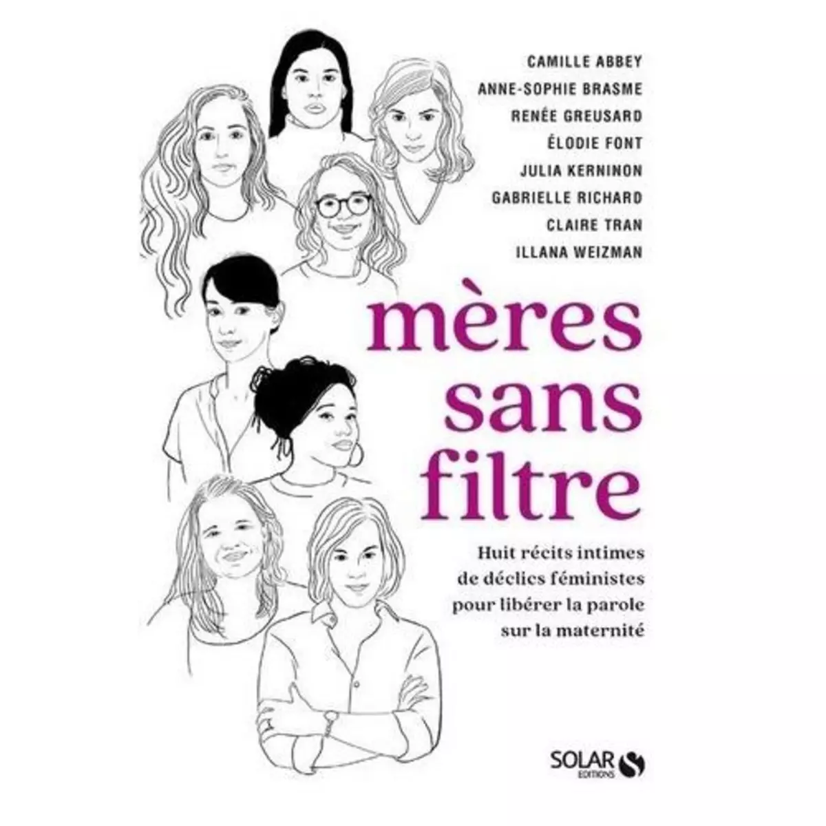  MERES SANS FILTRE. 8 RECITS INTIMES DE DECLICS FEMINISTES POUR LIBERER LA PAROLE SUR LA MATERNITE, Richard Gabrielle