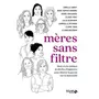  MERES SANS FILTRE. 8 RECITS INTIMES DE DECLICS FEMINISTES POUR LIBERER LA PAROLE SUR LA MATERNITE, Richard Gabrielle