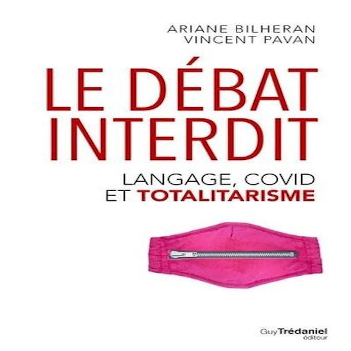 LE DEBAT INTERDIT. LANGAGE, COVID ET TOTALITARISME, Bilheran Ariane