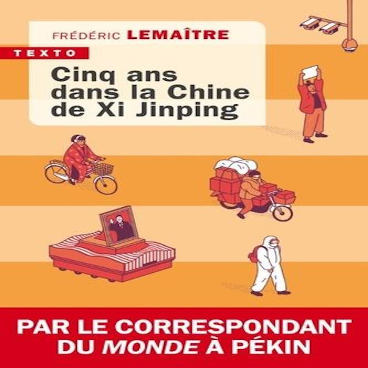 CINQ ANS DANS LA CHINE DE XI JINPING, Lemaître Frédéric