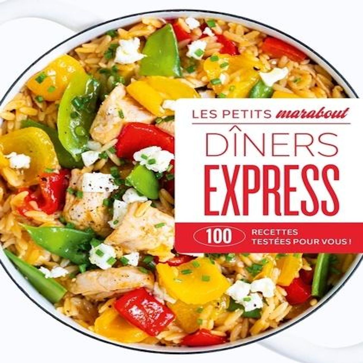 DINERS EXPRESS. 100 RECETTES TESTEES POUR VOUS !, Marabout