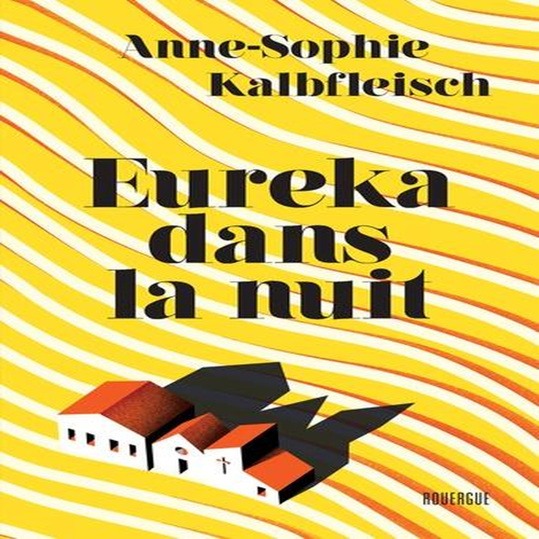 EUREKA DANS LA NUIT, Kalbfleisch Anne-Sophie