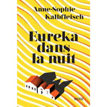 EUREKA DANS LA NUIT, Kalbfleisch Anne-Sophie