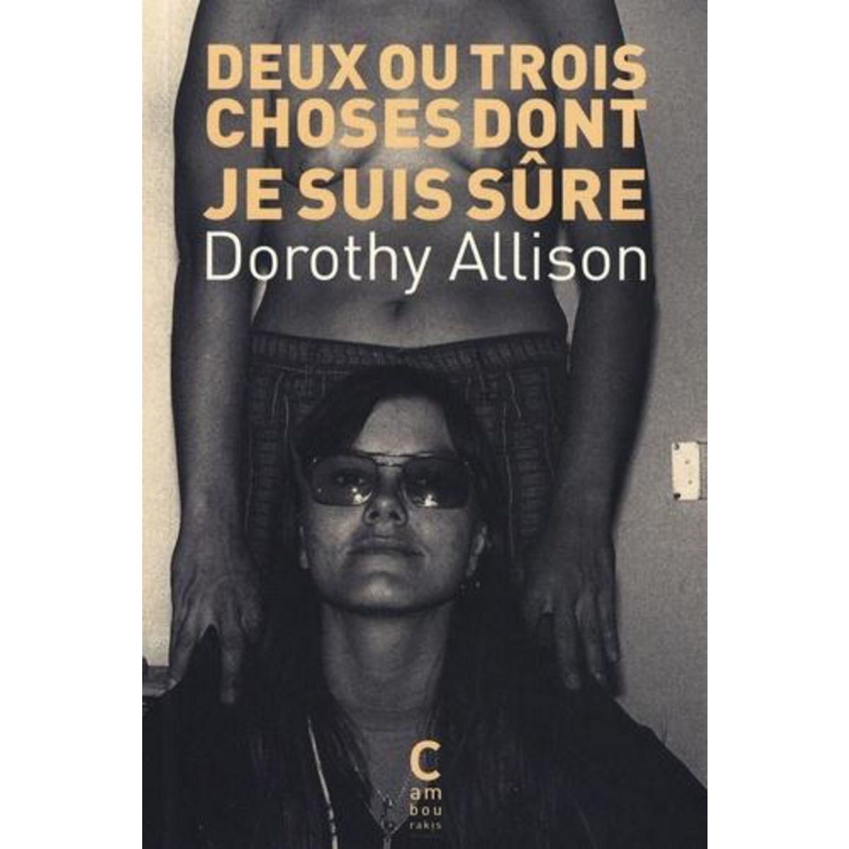 DEUX OU TROIS CHOSES DONT JE SUIS SURE, Allison Dorothy