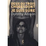 DEUX OU TROIS CHOSES DONT JE SUIS SURE, Allison Dorothy
