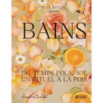 BAINS. DU TEMPS POUR SOI, UN RITUEL A LA FOIS, Laroche Sarah