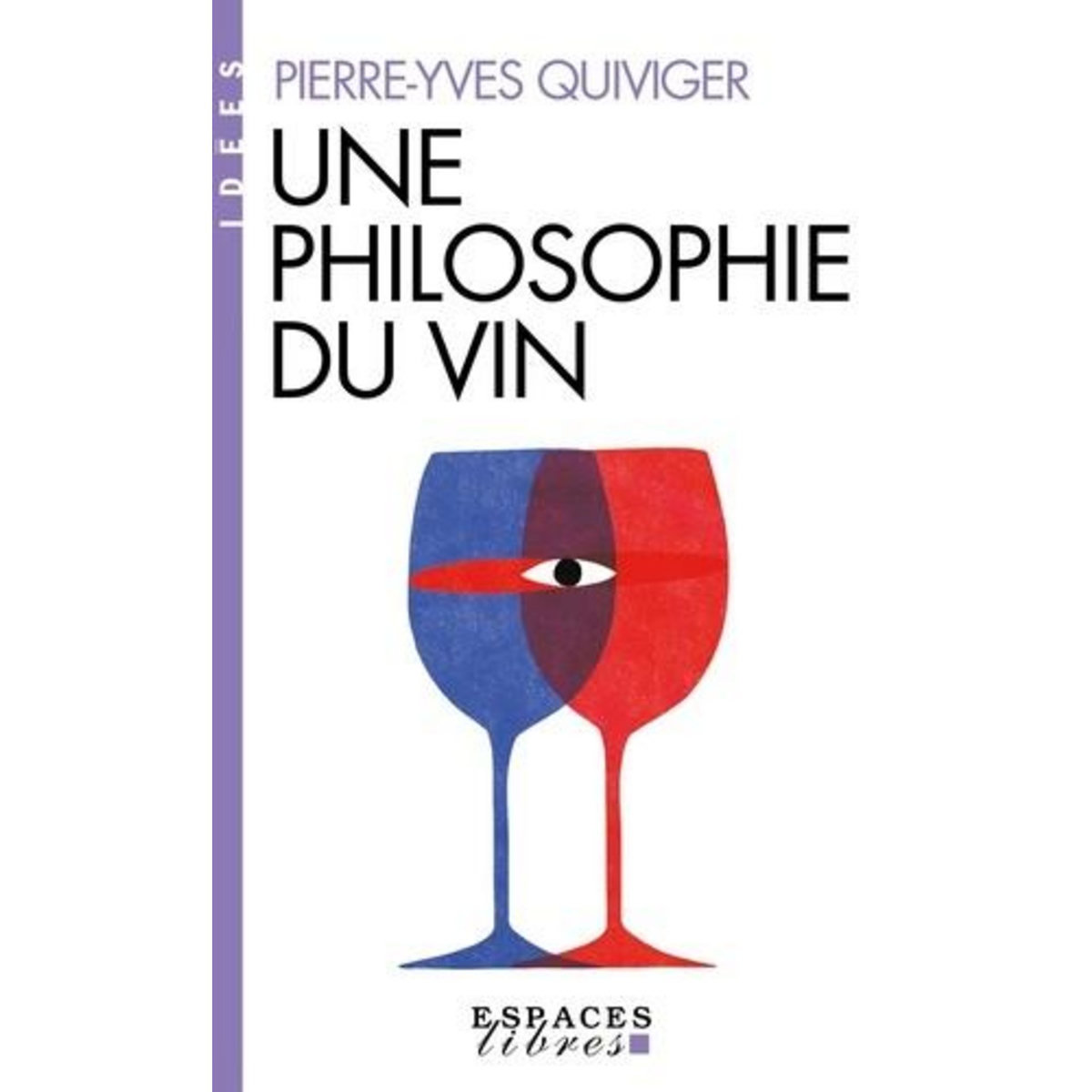 UNE PHILOSOPHIE DU VIN, Quiviger Pierre-Yves