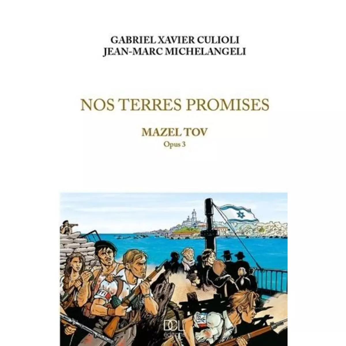  NOS TERRES PROMISES TOME 3 : MAZEL TOV, Culioli Gabriel-Xavier