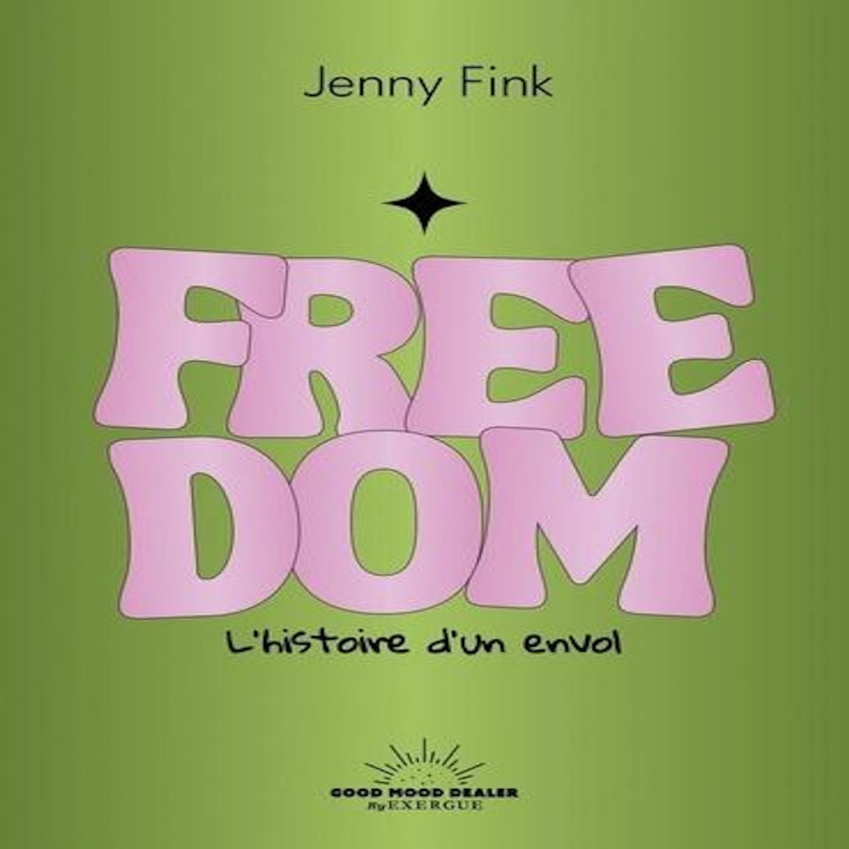 FREEDOM. L'HISTOIRE D'UN ENVOL, Fink Jenny