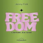 FREEDOM. L'HISTOIRE D'UN ENVOL, Fink Jenny