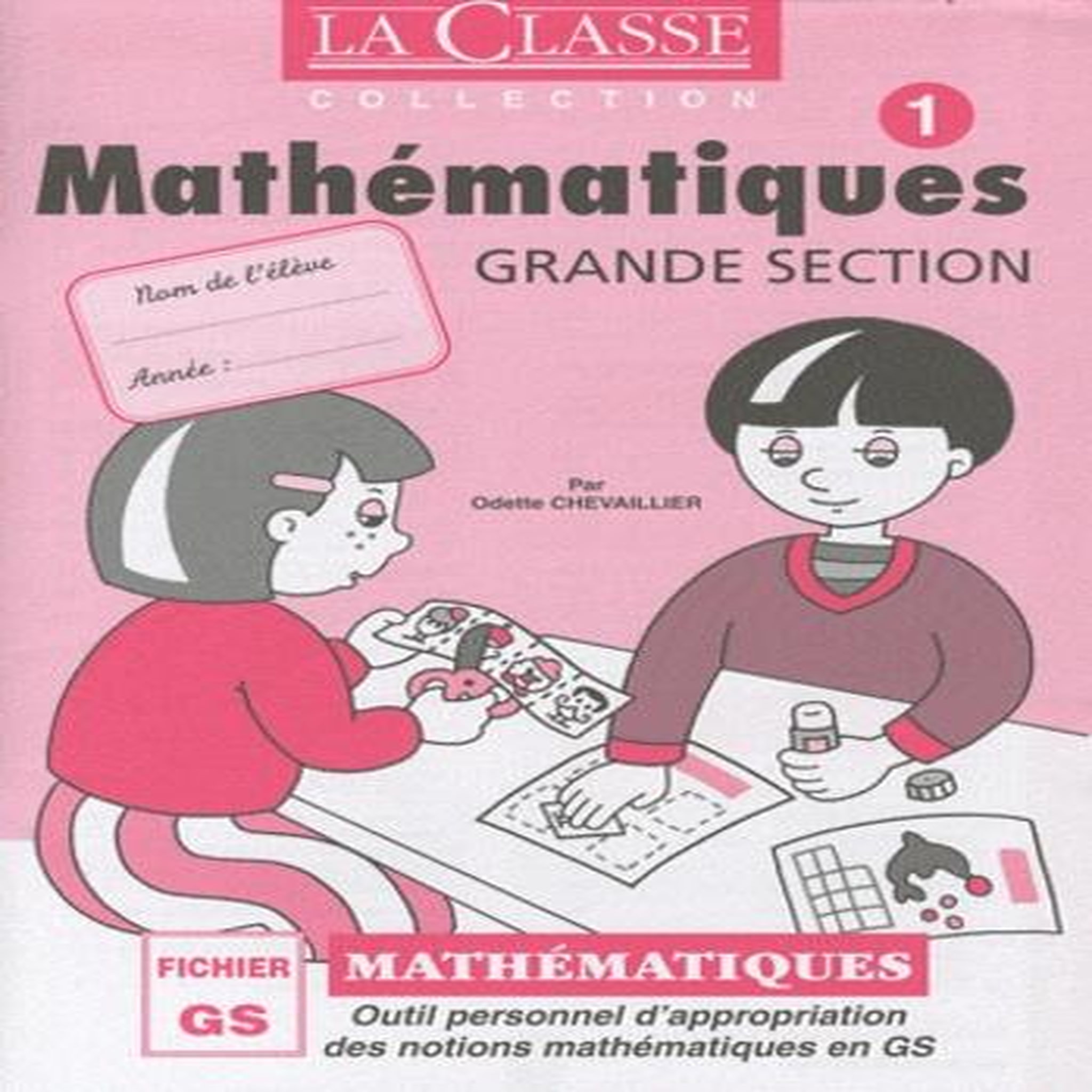 MATHEMATIQUES GRANDE SECTION. PACK EN 2 VOLUMES TOMES 1 ET 2, Chevaillier Odette