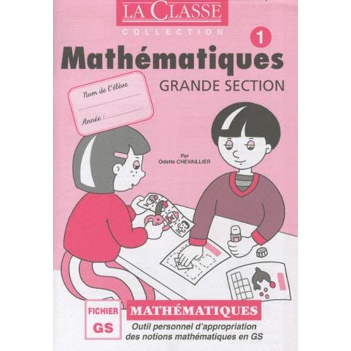 MATHEMATIQUES GRANDE SECTION. PACK EN 2 VOLUMES TOMES 1 ET 2, Chevaillier Odette