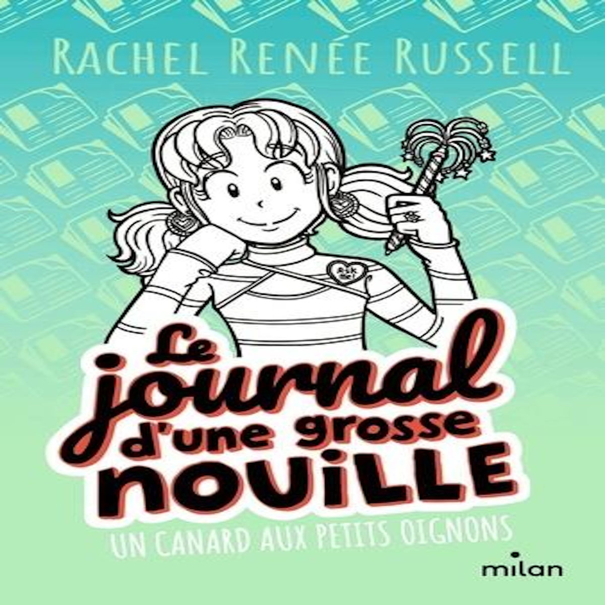 LE JOURNAL D'UNE GROSSE NOUILLE TOME 5 : UN CANARD AUX PETITS OIGNONS, Russell Rachel Renée