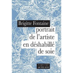 PORTRAIT DE L'ARTISTE EN DESHABILLE DE SOIE, Fontaine Brigitte